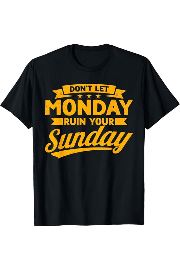 Funny Retro Don't Let Monday Ruin Your Sunday Graphic Tee Motivational Quote Unisex Short Sleeve T-Shirt Casual Apparel