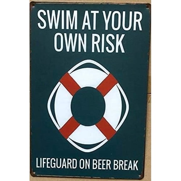 Funny Retro Metal Tin Sign Caution Swim At Own Risk Lifeguard On Beer Break Tin Sign Swimming Warning Signs Nostalgic-Art Tin Sign Home Decoration Art Poster Iron Poster 8"x12"