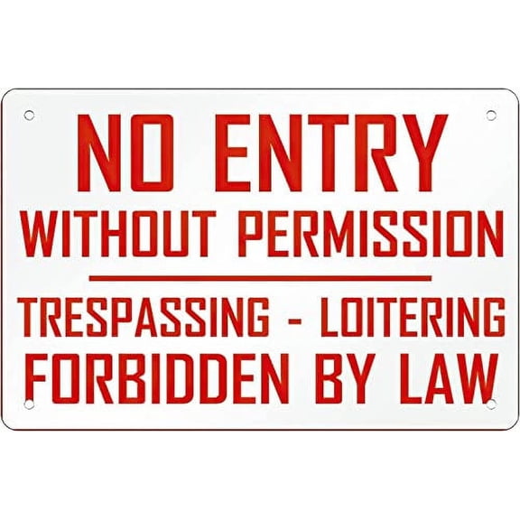 Funny Retro Metal Tin Sign No Entry Without Permission Trespassing-Loitering Forbidden by Law Wall Decoration and Decor Rustic Art-Print at Home Poster (Aluminum) Size: 12 x 16 inch