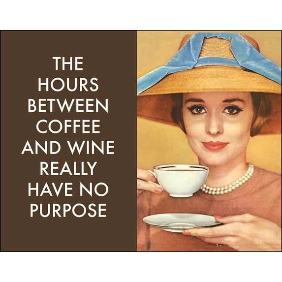 Funny Retro Poster The Hours Between Coffee and Wine Really Have No Purpose - Ephemera Art Print