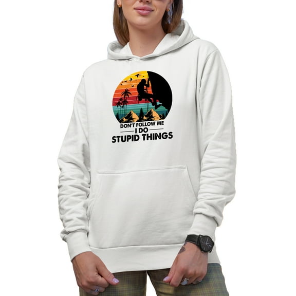 Funny Retro Rock or Mountain Climber, Don't Follow Me, I Do Stupid Things, White Hooded Sweatshirt or Hoodie, Small