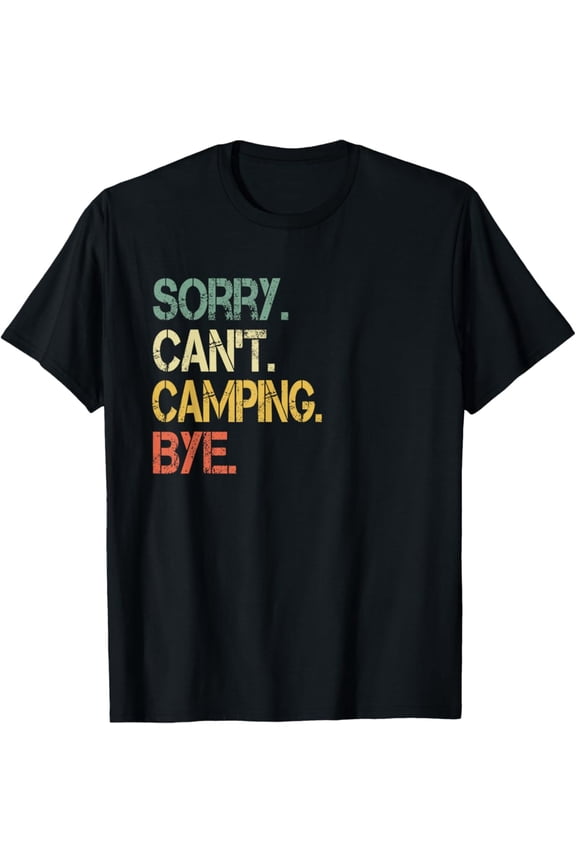 Funny Retro Sarcastic Camping Sorry Can'T Camping Bye Mens T-Shirt Design Preview Only