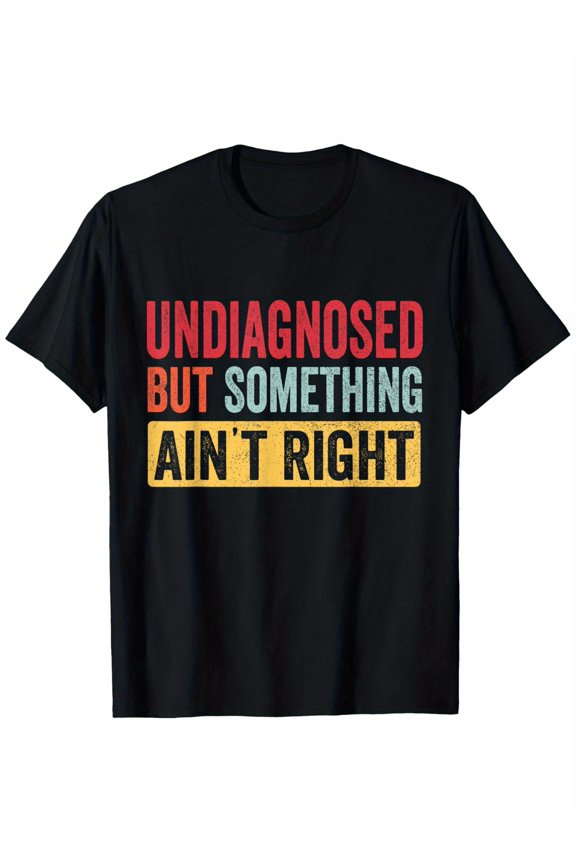 Funny Retro 'Undiagnosed But Something Ain't Right' Graphic T-Shirt - 100% Cotton, Crew Neck, Short Sleeve, Unisex Casual & Outdoor Wear, Sizes S-XXXL