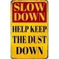 thumbnail image 1 of Funny Retro Warning Sign Tin Sign Slow Down Help Keep Dust Down Traffic Road Sign Wall Decor Dusty Roads Rural Dirt Metal Sign 8 X 12 Inches, 1 of 5