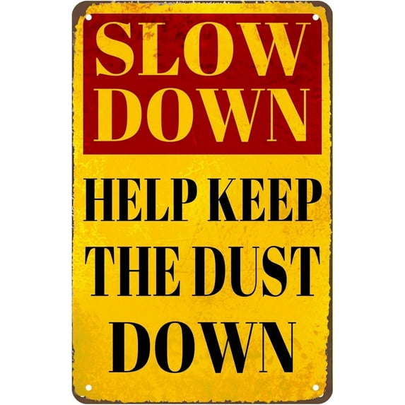 Funny Retro Warning Sign Tin Sign Slow Down Help Keep Dust Down Traffic Road Sign Wall Decor Dusty Roads Rural Dirt Metal Sign 8 X 12 Inches