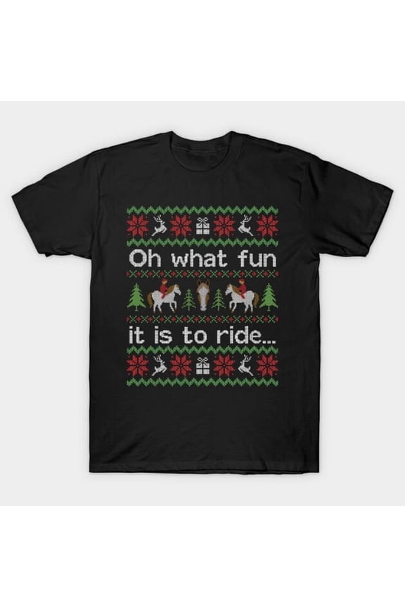 Funny Ride A Horse Funny Christmas Sweater Equestrian Graphic, H40275 Unisex T-Shirt, Up to 5XL Available