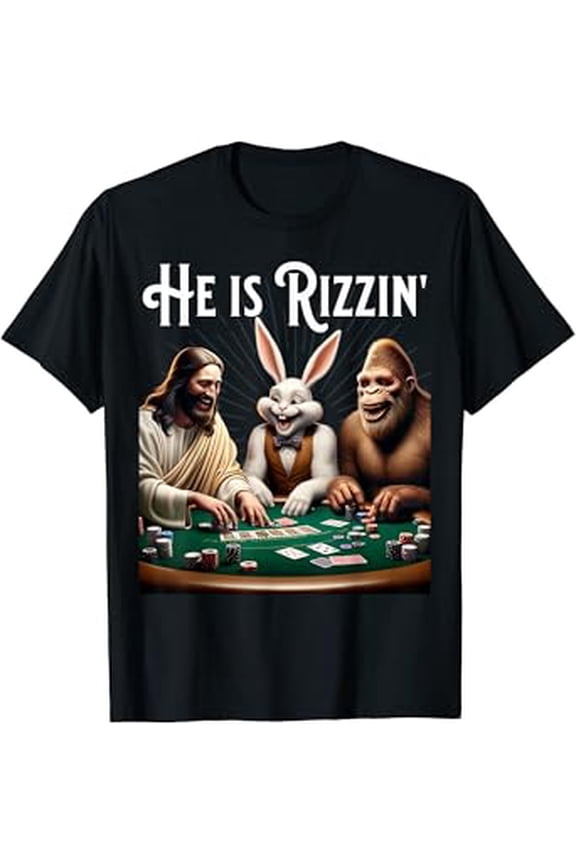 Funny Rizz He Is Rizzin Jesus, Easter Bunny, Bigfoot Poker T-Shirt Unisex S To 5XL