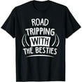 thumbnail image 1 of Funny Road Trip Road Tripping With The Besties T-Shirt, 1 of 5