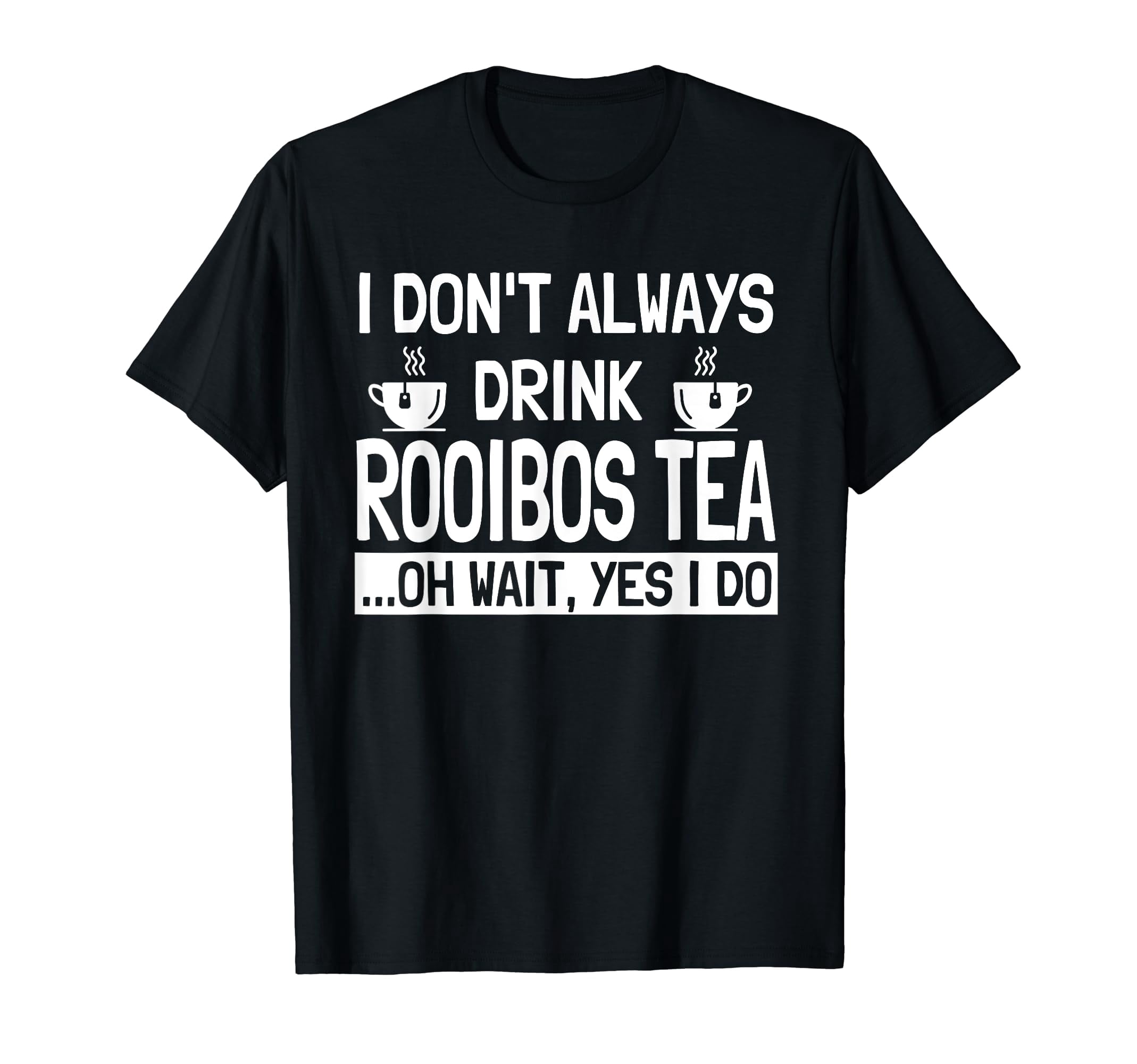 Funny Rooibos Tea Lover Saying T-Shirt for Tea Enthusiasts with ...