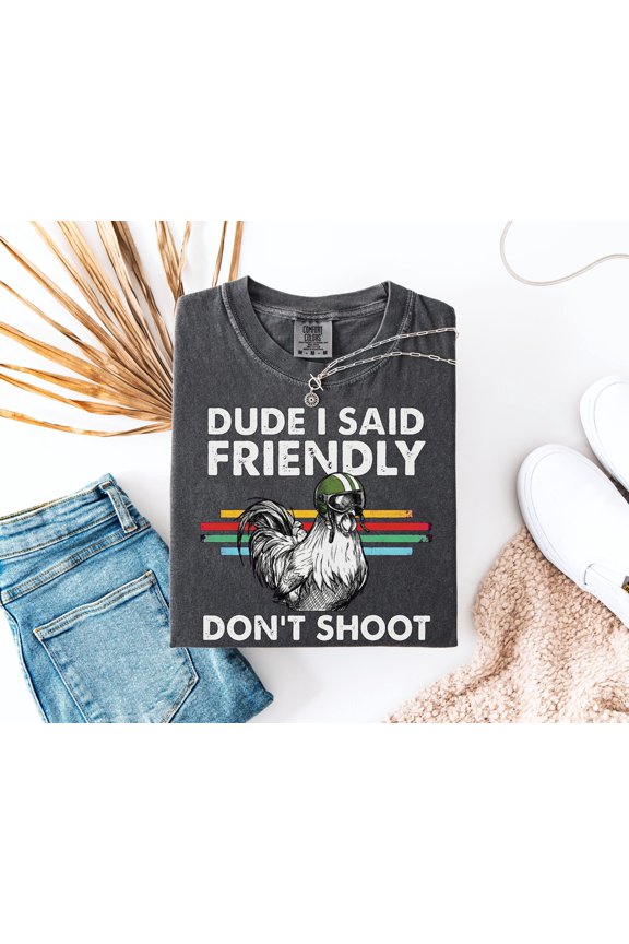 Funny Rooster Graphic Tee - Dude I Said Friendly T-shirt - Comfort Colors - Perfect Gift for Gamers