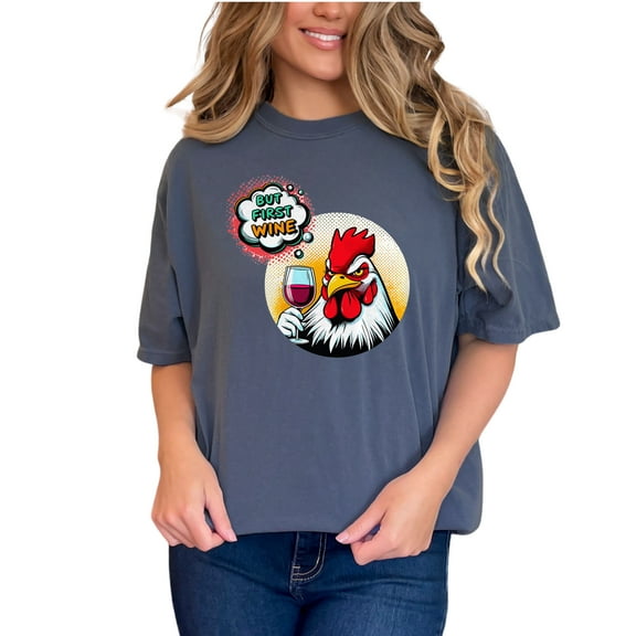 Funny Rooster T-Shirt, But First Wine Design, Chicken Drinking Wine, Humorous Graphic Tee, Perfect Gift for Wine Lovers, Denim Comfort Colors T-Shirt, 3XL