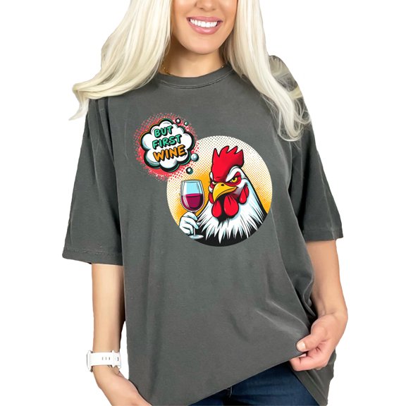 Funny Rooster T-Shirt, But First Wine Design, Chicken Drinking Wine, Humorous Graphic Tee, Perfect Gift for Wine Lovers, Pepper Comfort Colors T-Shirt, XL