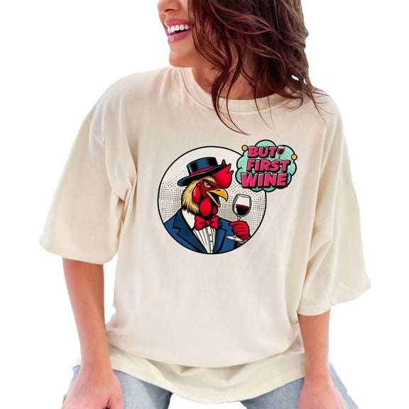 Funny Rooster T-Shirt, But First Wine Tee, Unique Animal Graphic Shirt, Wine Lovers Gift, Cool Rooster Apparel, Comical Poultry Top, Ivory Comfort Colors T-Shirt, Large