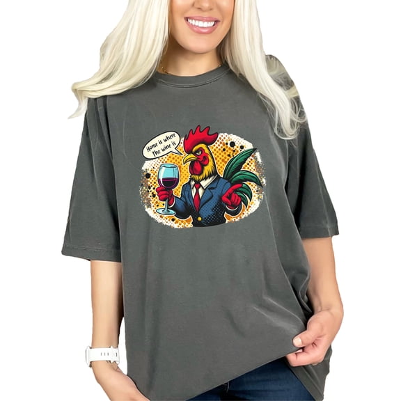Funny Rooster Wine Lover T-Shirt, Home Is Where The Wine Is, Unique Gift For Wine Enthusiasts, Comical Drinking Graphic Tee, Pepper Comfort Colors T-Shirt, XL