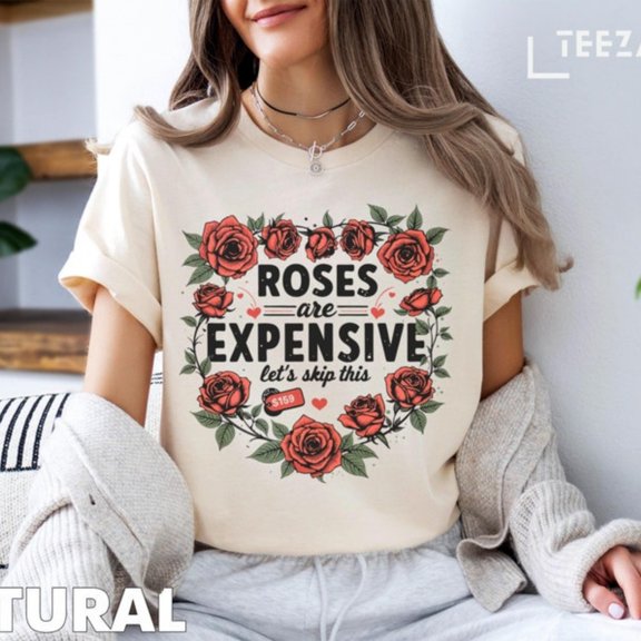 Funny Roses Are Expensi1ve VaL1entine's Day T-Shirt