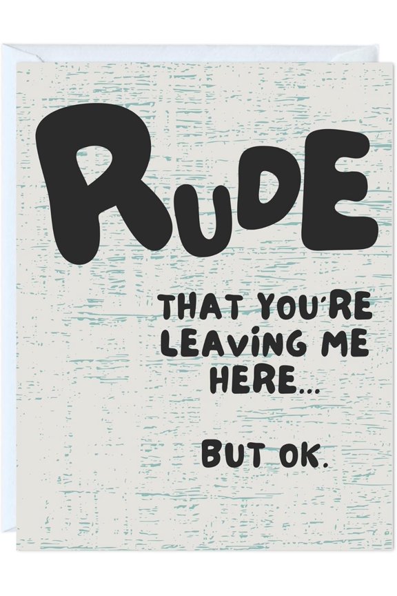 Funny Rude Greeting Card  "Rude That You're Leaving Me Here"  Blank Inside, Envelope Included  Perfect for Friends and Family on Any Occasion