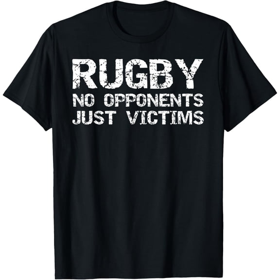 Funny Rugby Quote for Men Rugby No Opponents Just Victims T-Shirt