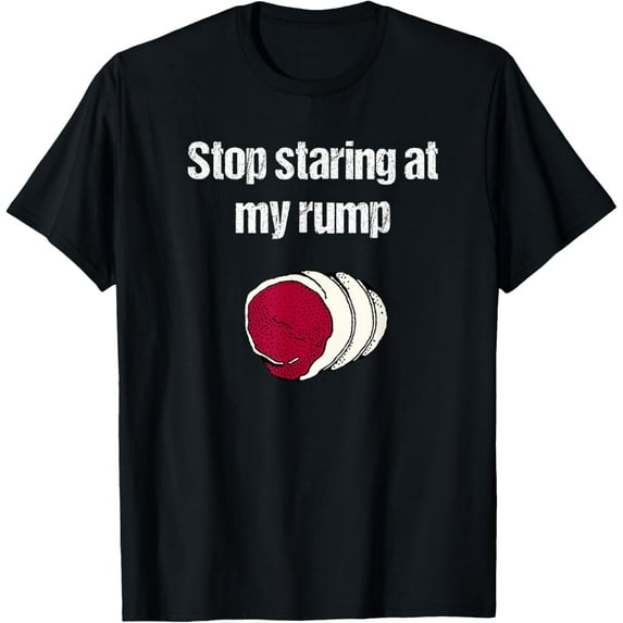 Funny Rump Roast T-Shirt T-Shirt