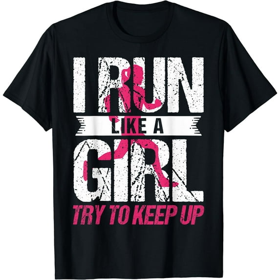 Funny Run Girl Try And Keep Up Run Girl Running Runner Girls T-Shirt Black Small