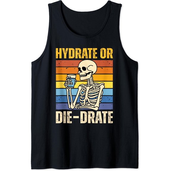 Funny Running Cycling Workout Hydrate Or Die-Drate Tank Top Size S-3XL