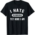 thumbnail image 1 of Funny Running Marathon T-Shirt I Hate Running Yet Here I Am, 1 of 4