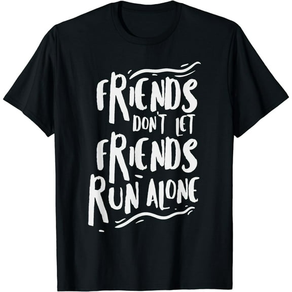 Funny Running Shirt Friends Marathon Runners Gift Jogging T-Shirt