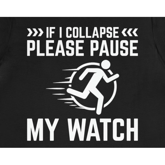 Funny Running TShirt If I Collapse Pause My Watch