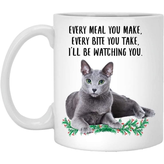 Funny Russian Blue Cat Bluish Gray Gifts For Women Mother's Day 2022 Every Meal You Make Every Bite You Take Coffee Mug Ceramic Cup White 11oz