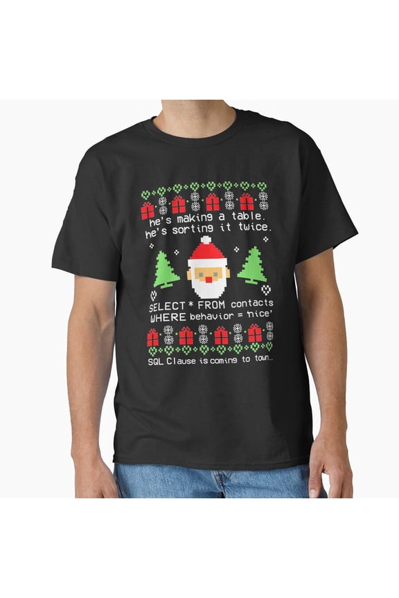 Funny SQL Clause Is Coming To Town Christmas Coder Programmer - Great Gift Idea G1701 Unisex T-Shirt, Up to Size 5XL