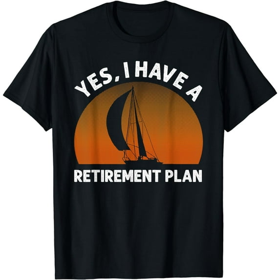 Funny Sailing Designs For Men Women Sailing Retirement Plan Funny Creative Graphic T-Shirt