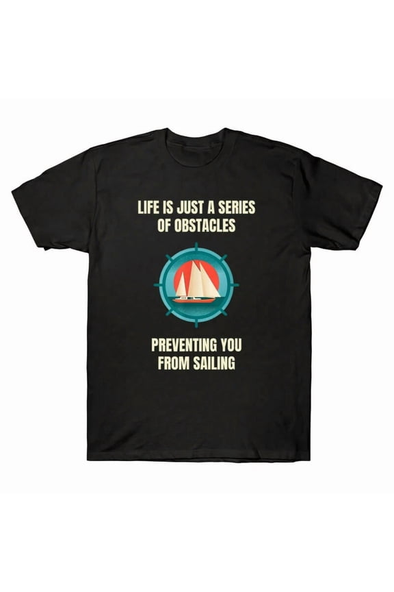 Funny Sailing Sailor Sailboat Yacht Captain Gift Nautical H33739 T-Shirt, for Men and Women, Up to Size 5XL