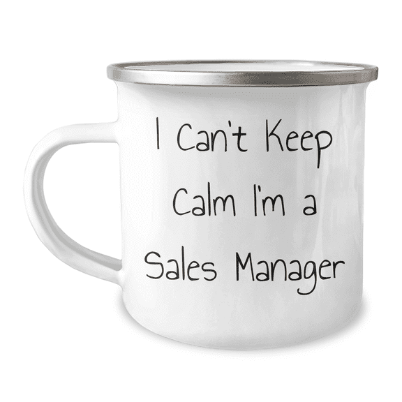 Funny Sales Manager Gifts from Friends, Coworkers or Family - I Can't Keep Calm I'm A Sales Manager, 12 oz Camping Mug for Graduation