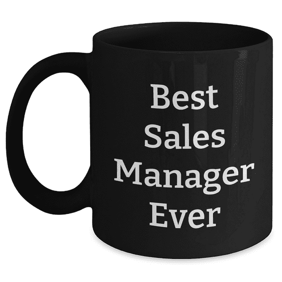 Funny Sales Manager Gifts from Men - 'Best Sales Manager Ever' Black Coffee Mug for Mother's Day