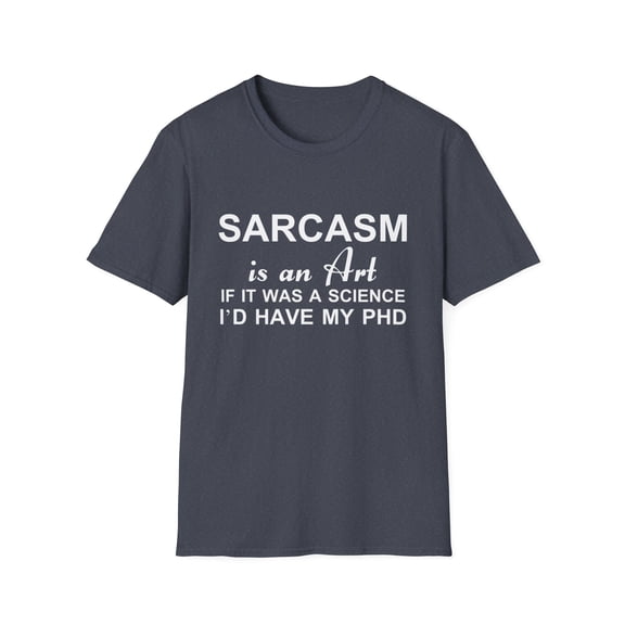 Funny Sarcasm Comedy Art PHD Graphic Novelty Tees