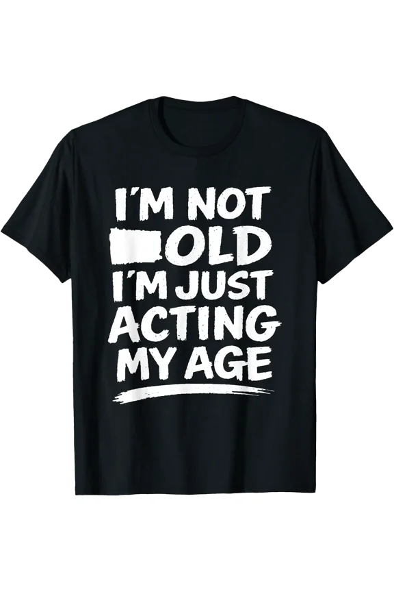 Funny Sarcasm Gag Humor Old Age Joke Conversation Starter T-Shirt