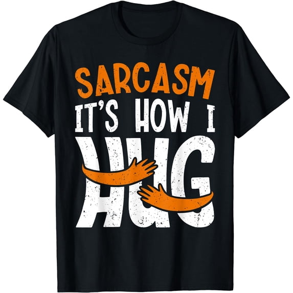Funny Sarcasm Its How I Hug, Funny Saying, Sarcastic T-Shirt Black Large