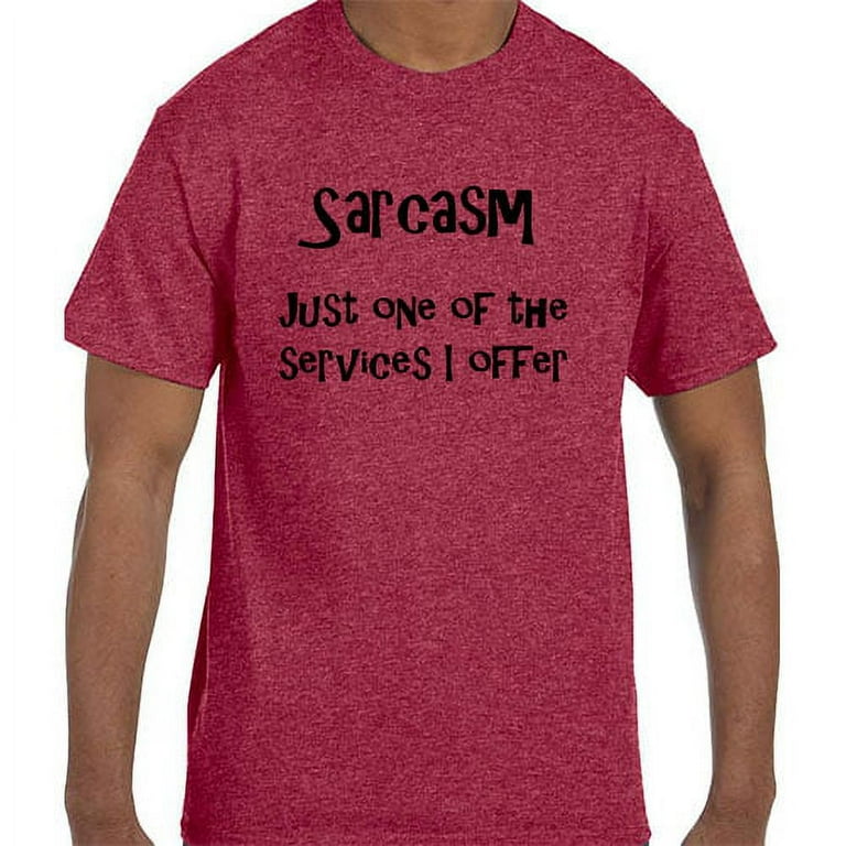 Sarcasm Is One Of The Services I Offer T-Shirt Sarcasm Is One Of The Services I Offer T-Shirt