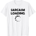 thumbnail image 1 of Funny Sarcasm Loading Please Wait T-Shirt, 1 of 3