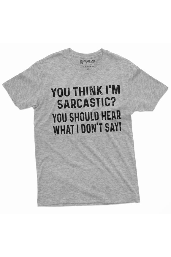 Funny Sarcasm T-Shirt Sarcastic Tee If You Think I Am Sarcastic Birthday Gift Shirt (Small Grey)
