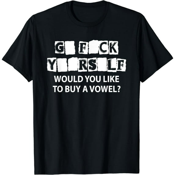 Funny Sarcastic Adult Humor Would You Like to Buy a Vowel T-Shirt