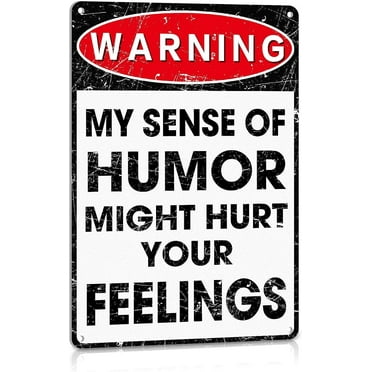 Funny Sarcastic Aluminum Metal Signs Man Cave Accessories Decor Bar Tin Sign, My Sense of Humor Might Hurt Your Feeling 12" x 8"