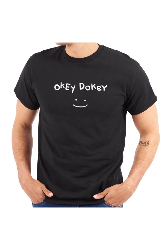 Funny Sarcastic Attitude Okey Dokey Smile Humor Quote Gift Unisex T-Shirt, up to Size 5XL