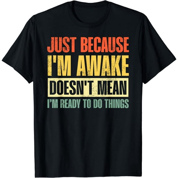 Funny Sarcastic Awake Not Ready Unisex Graphic Short Sleeve T-Shirt