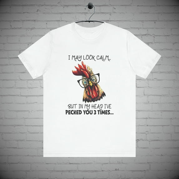 Funny Sarcastic Chicken T-Shirt, Rooster Tee, Farm Animal Shirt
