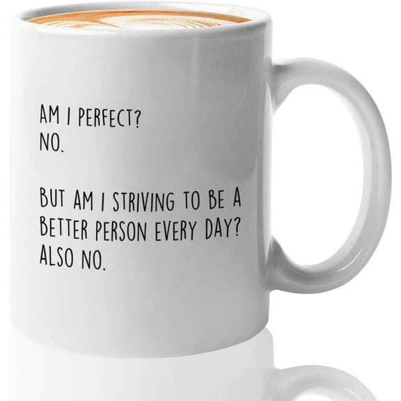 Funny Sarcastic Coffee Mug - Perfect No. But am I striving to be? Also no - Comedy Sayings Hilarious Humour Sarcasm For Men Women Bestfriend 11oz White