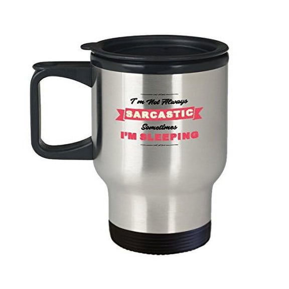Funny Sarcastic Coffee Mug - Stainless Steel Travel Cup 14 oz - Perfect Gifts for Coworkers