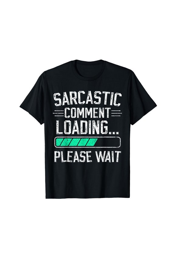 Funny Sarcastic Comment Loading Please Wait T-Shirt for Humorous Casual Wear