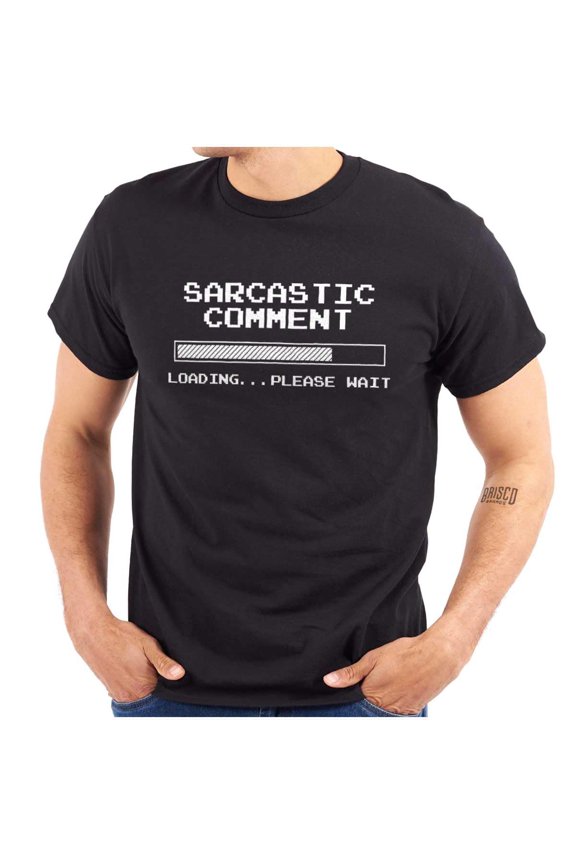 Funny Sarcastic Comment Loading T-Shirt – Humorous Graphic Tee for Geek Gamer Dads and Moms