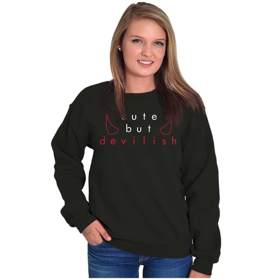 Funny Sarcastic Cute But Devilish Women Crewneck Sweatshirt Brisco Brands S