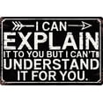 thumbnail image 1 of Funny Sarcastic Engineer Office Wall Sign Can Explain It To You But Cant Understand It For You Plaque 8x12 in Metal Sign Room Decor Gift For Friends, 1 of 1